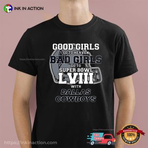 Good Girls Go To Heaven Bad Girls Go To Super Bowl LVIII With Dallas Cowboys Funny Shi