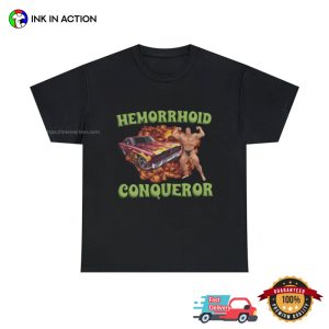 Hemorrhoid Conqueror Meme Funny T Shirt 4