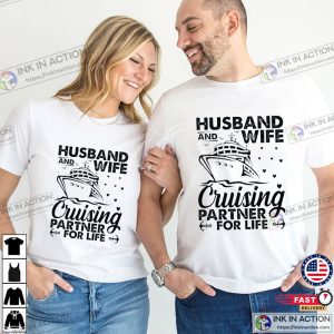 Husband And Wife Cruising Parner For Live Matching Marry Life Tee