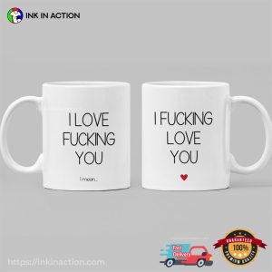I Fucking Love You valentines mug