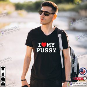 I Love My Pussy Funny Adult Humor Shirt 2