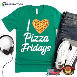 I Love Pizza Fridays Family Night T Shirt, Happy pizza national day 4