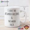I Love The atlanta falcons & The Word Fuck Football Coffee Mug