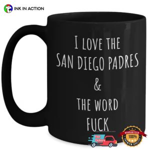 I Love The san diego padres & The Word Fuck Funny Coffee Cup 1