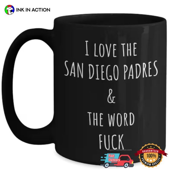 I Love The San Diego Padres & The Word Fuck Funny Coffee Cup