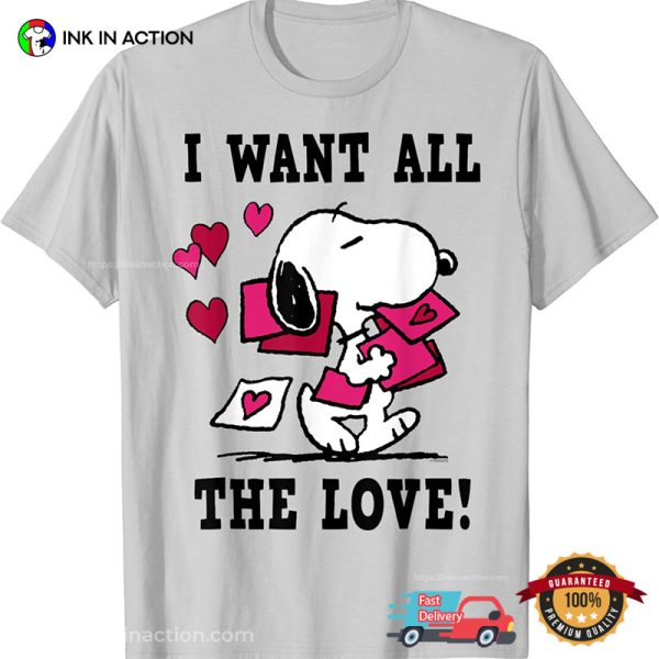 I Want All The Love Peanuts Snoopy Valentine T-Shirt