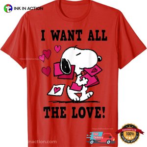 I Want All The Love peanuts snoopy Valentine T Shirt 3