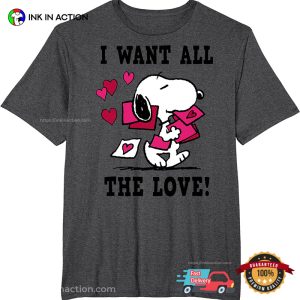 I Want All The Love peanuts snoopy Valentine T Shirt 5