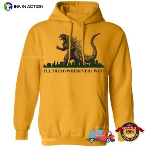I’ll Tread Wherever I Want Godzilla Destroy The City Movie T-Shirt