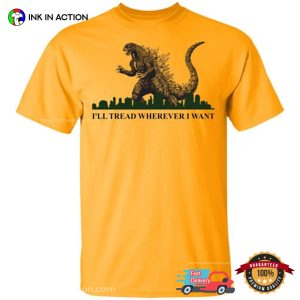 I’ll Tread Wherever I Want Godzilla Destroy The City Movie T Shirt 4