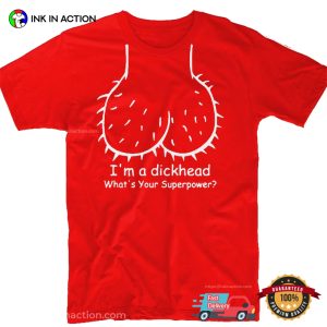 I'm A Dickhead funny adult humor shirts 2