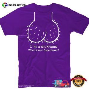 I'm A Dickhead funny adult humor shirts 4