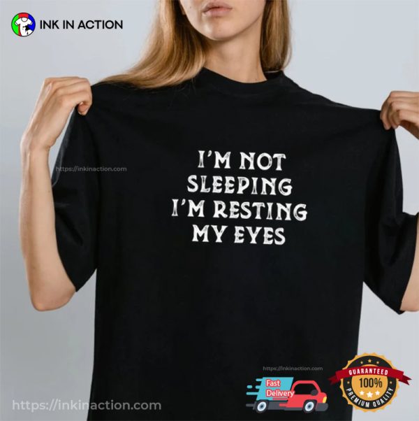 I’m Not Sleeping Im Resting My Eyes Funny Shirt