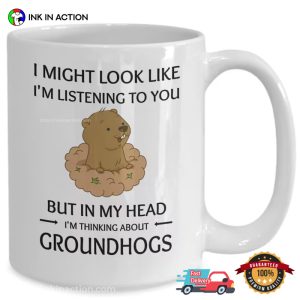 In My Head I'm Thinking About Groundhogs Cute Coffee Mug 1