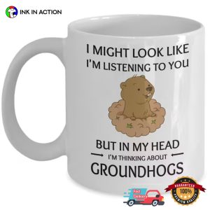In My Head I'm Thinking About Groundhogs Cute Coffee Mug 2