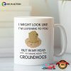 In My Head I’m Thinking About Groundhogs Cute Coffee Mug