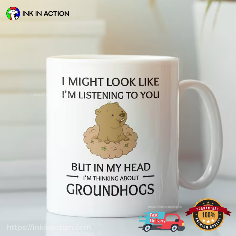 In My Head I'm Thinking About Groundhogs Cute Coffee Mug