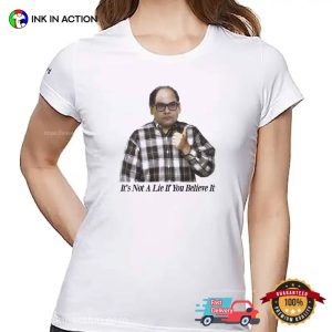 It’s Not A Lie If You Believe It George Costanza Shirt 3