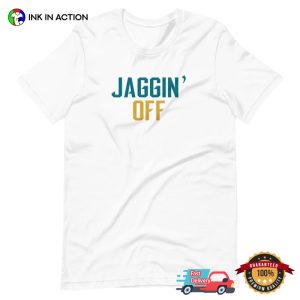 Jacksonville Jaguars Jaggin Off Unisex T Shirt 2