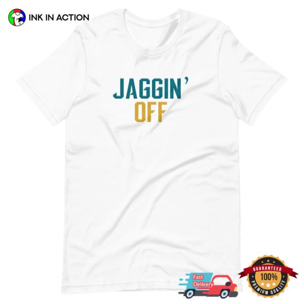 Jacksonville Jaguars Jaggin Off Unisex T-Shirt