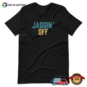 Jacksonville Jaguars Jaggin Off Unisex T Shirt 3