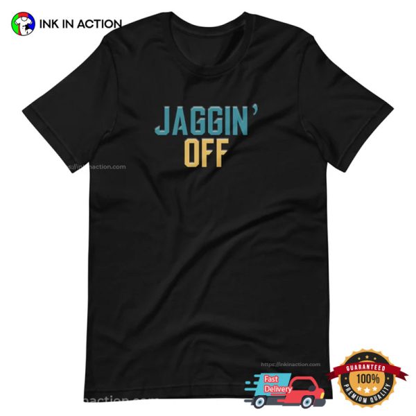 Jacksonville Jaguars Jaggin Off Unisex T-Shirt