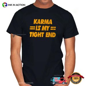 Karma Is My Tight End Kansas City Chiefs Sport Shirt 3