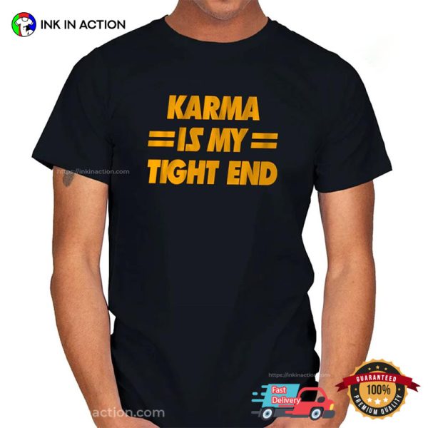 Karma Is My Tight End Kansas City Chiefs Sport Shirt