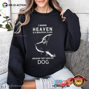Keanu Reeves I Know Heaven Is A Beautiful Place Because They Have My Dog Shirt 1