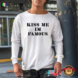 Kiss Me I’m Famous Funny Classic Joke T Shirt 1