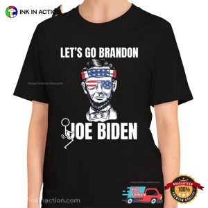 Let's Go Brandon Fuck Joe Biden Funny Abraham Lincoln Tee 1