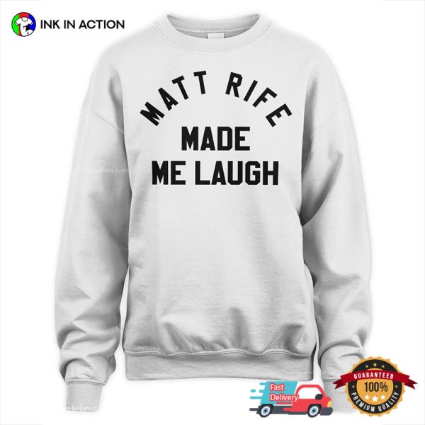 Matt Rife Made Me Laugh Trending Tee