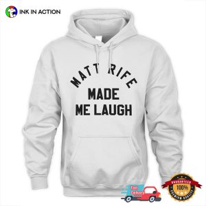 Matt Rife Made Me Laugh Trending Tee 3