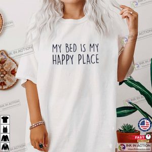 My Bed Is My Happy Place Tired Sleeping T-shirt
