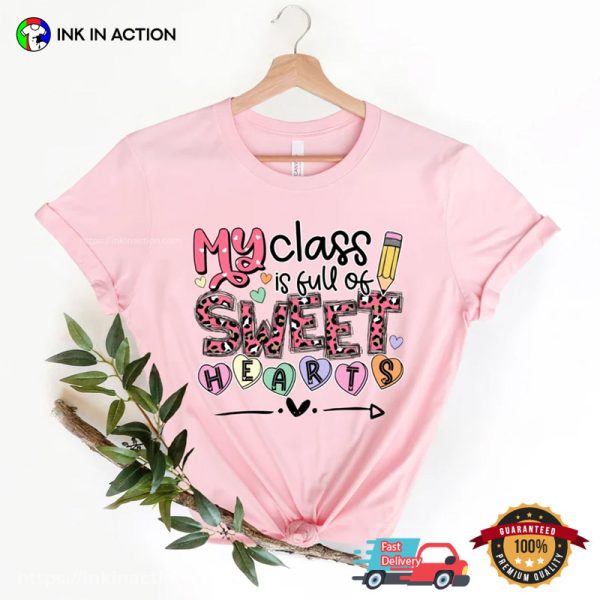 My Class Full Of Sweet Hearts Valentines Teacher T-Shirt