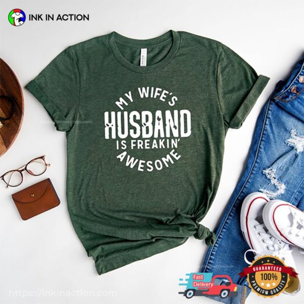 My Wife’s Husband Is Freaking Awesome Wife And Husband T-shirts