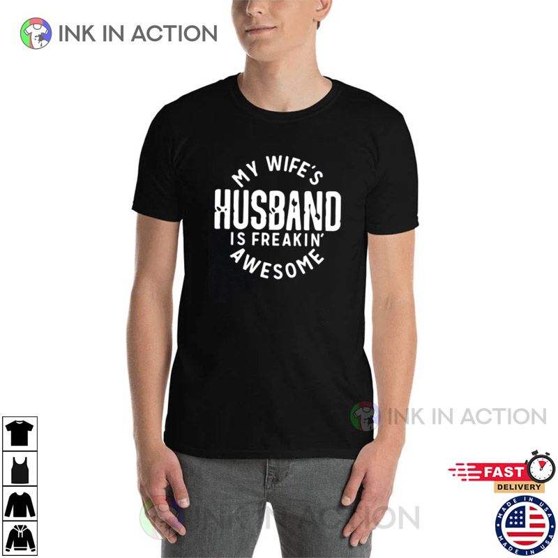 My Wife's Husband Is Freaking Awesome Wife And Husband T-shirts
