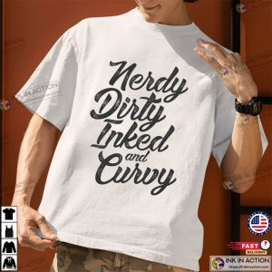 Nerdy Dirty Inked And Curvy Classic T Shirt 1