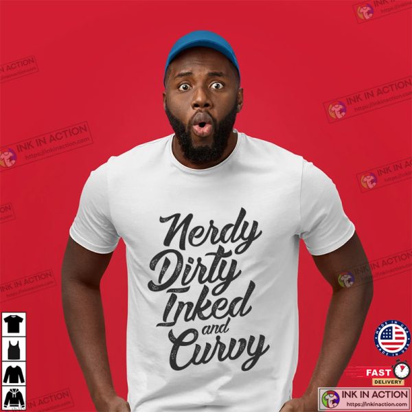 Nerdy Dirty Inked And Curvy Classic T-shirt