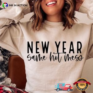 New Year Same Hot Mess Funny Tee, happy new year 2024 Merch 3