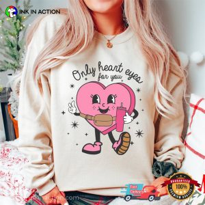 Only Heart Eyes For You Valentines T Shirt 3