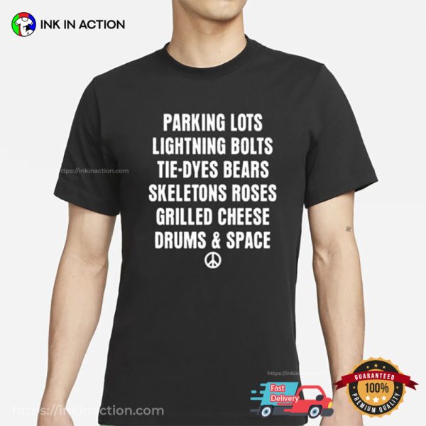 Parking Lots Lightning Bolts Tie Dyes Bears Skeletons Roses Grilled Cheese Drums And Space T-Shirt