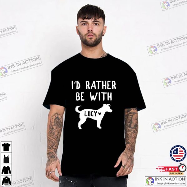 Personalized Animal Friend I’d Rather Be With T-shirt