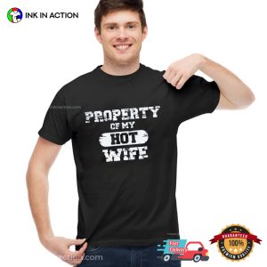 Property Of My Hot Wife Funny wife and husband t shirts 1