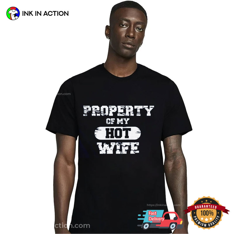Property Of My Hot Wife Funny Wife And Husband T-shirts