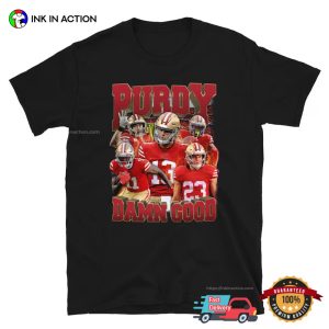 Purdy Damn Good San Francisco 49ers Football Graphic T Shirt 2