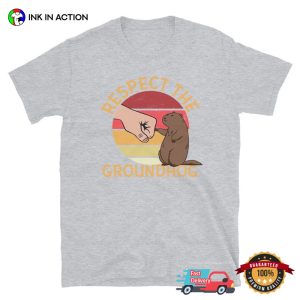 Respect The Groundhog Funny Tee, Happy Groundhog Day