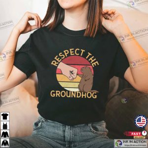 Respect The Groundhog Funny Tee, Happy Groundhog Day