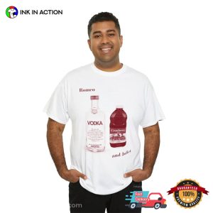 Romeo And Juliet Vodka Cranberry Funny Drink T-Shirt