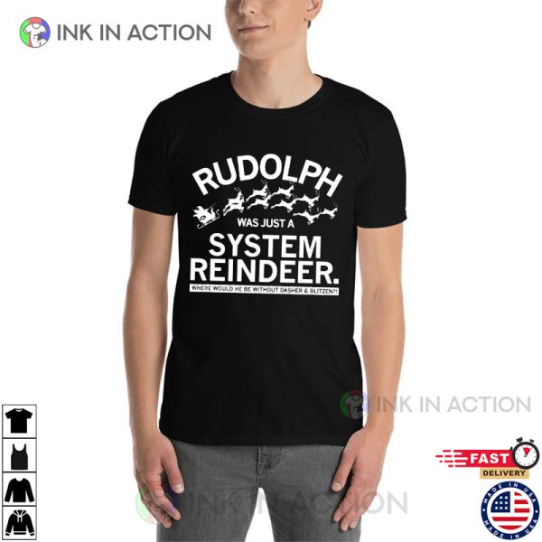 Rudolph Was Just A System Reindeer Xmas Night T-Shirt